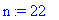 n := 22