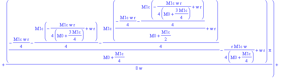 0, 0, (1/2*M1c*(1/2*r*Pi-1/16*M1c*r/(M0+3/4*M1c)*Pi+1/4*(-1/4*M1c*w*r/(M0+3/4*M1c)+w*r)*Pi/w)+(M0+1/2*M1c)*(-1/8*M1c*r/(M0+3/4*M1c)*Pi+1/2*(-1/4*M1c*w*r-1/4*M1c*(-1/4*M1c*w*r/(M0+3/4*M1c)+w*r))/(M0+1/2...